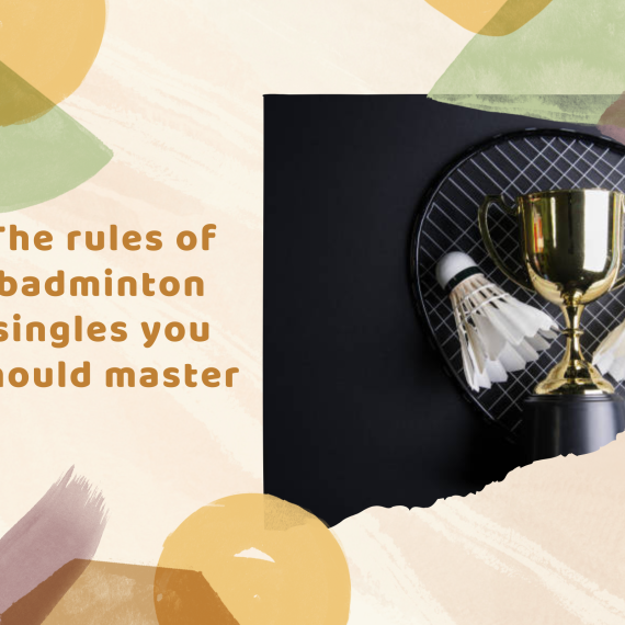 The rules of badminton singles you should master